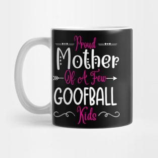 Happy Mother's day, Proud Mother of a few Goofball Kids,motherhood, MOM DAY Mug